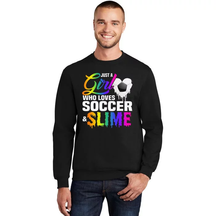 Just A  Who Loves Soccer and Slime Sports Gifts Teens Tall Sweatshirt