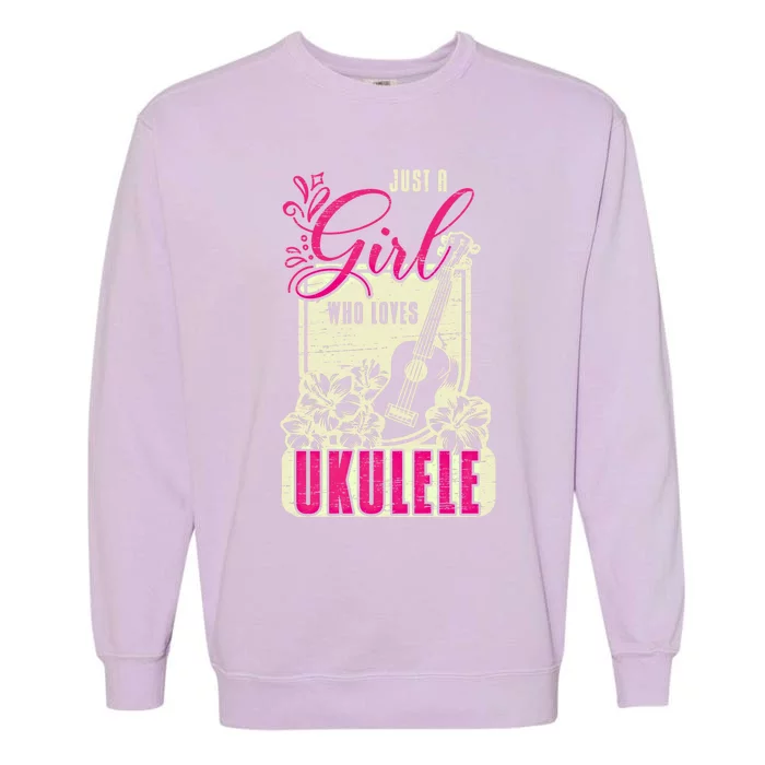 Just A Who Loves Ukulele Gift Garment-Dyed Sweatshirt