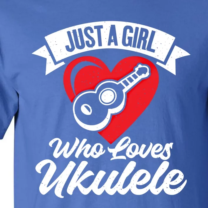 Just A Who Loves Ukulele Uke Music Ukulele Musician Gift Tall T-Shirt