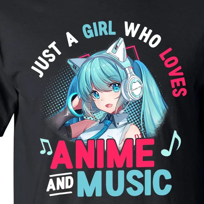 Just A Who Loves Anime And Music Anime Gift Girls Teens Tall T-Shirt