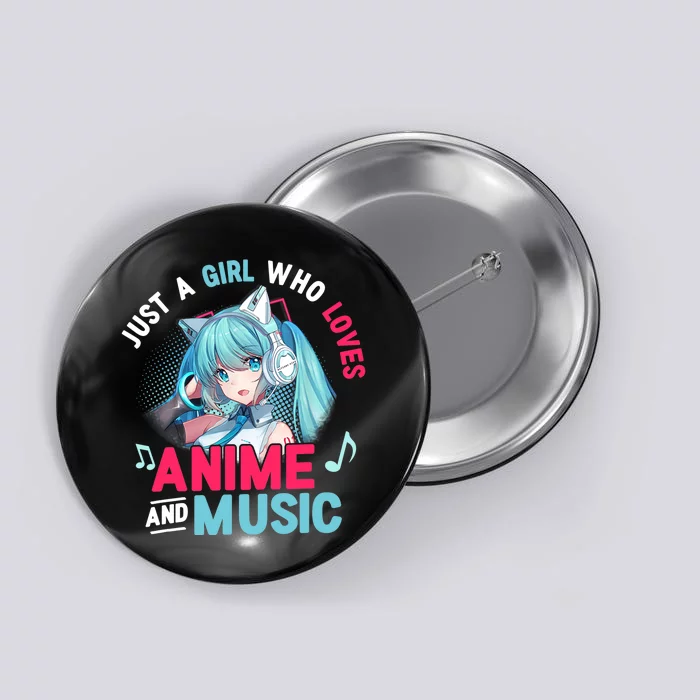 Just A Who Loves Anime And Music Anime Gift Girls Teens Button