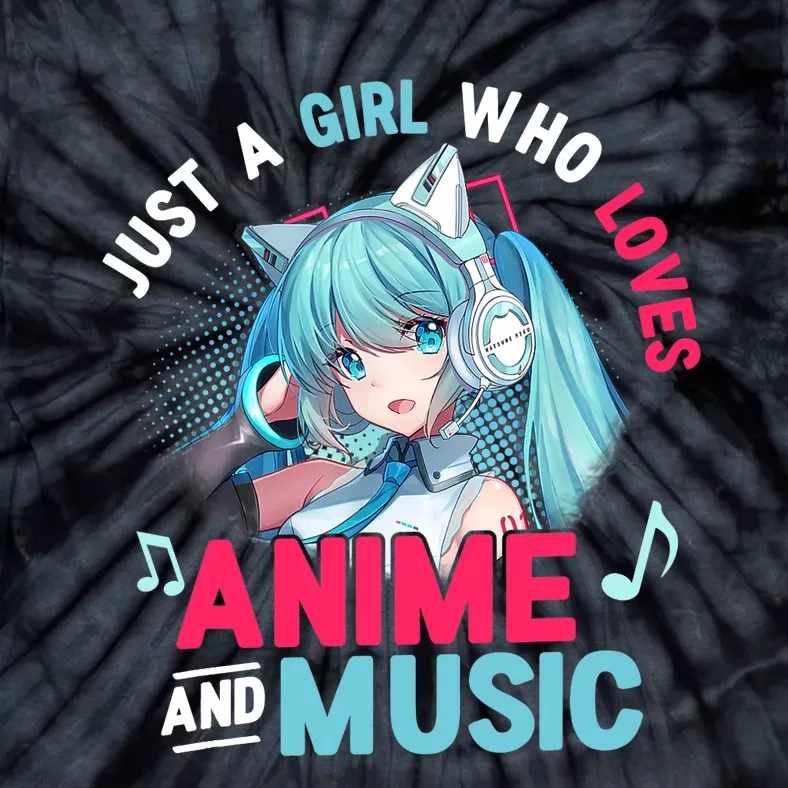 Just A Who Loves Anime And Music Anime Gift Girls Teens Tie-Dye T-Shirt