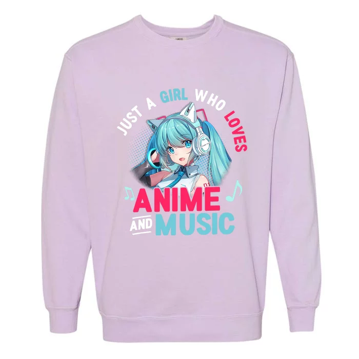 Just A Who Loves Anime And Music Anime Gift Girls Teens Garment-Dyed Sweatshirt