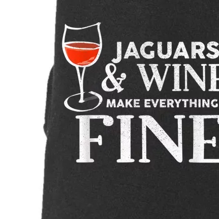 Jaguars And Wine Make Everything Fine Jaguar Doggie 3-End Fleece Hoodie