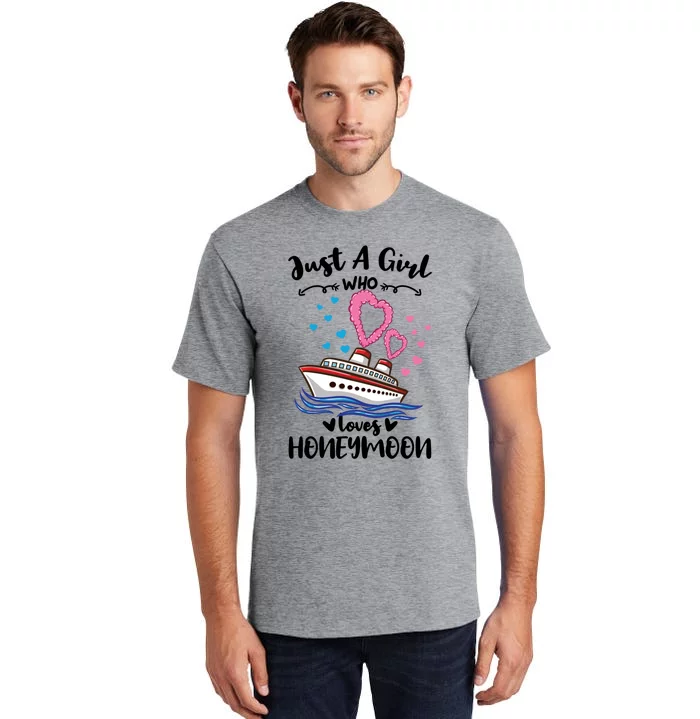 Just A Who Loves Honeymoon Cruise Gift Tall T-Shirt