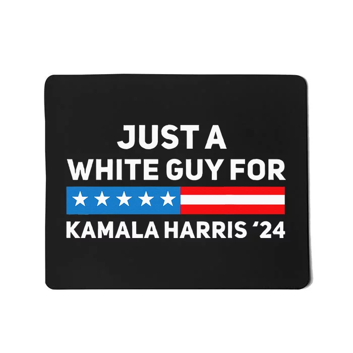 Just A White Guy For Kamala Harris 2024 President Election Mousepad