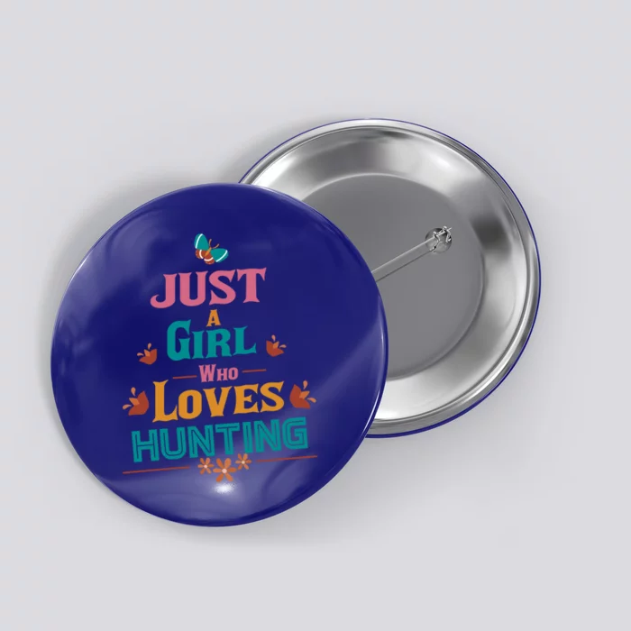 Just A Who Loves Hunting Great Gift Button