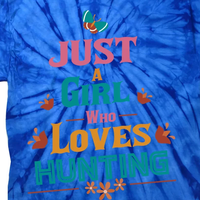 Just A Who Loves Hunting Great Gift Tie-Dye T-Shirt