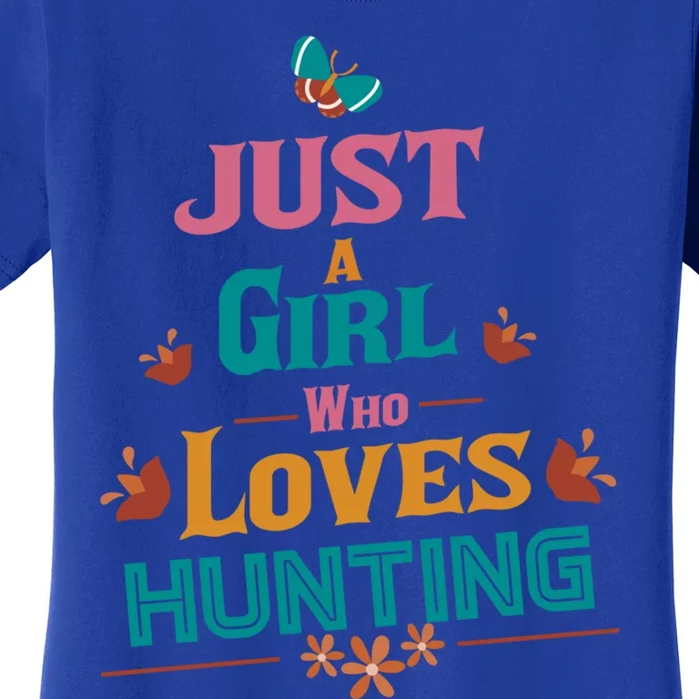 Just A Who Loves Hunting Great Gift Women's T-Shirt