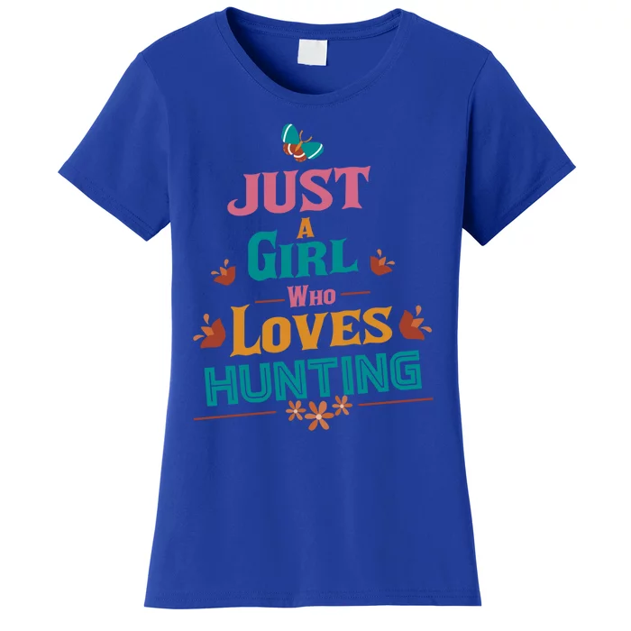 Just A Who Loves Hunting Great Gift Women's T-Shirt