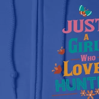 Just A Who Loves Hunting Great Gift Full Zip Hoodie