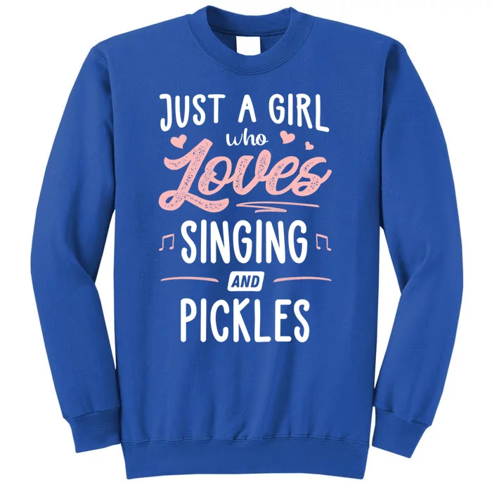 Just A Who Loves Singing And Pickles Gift Sweatshirt