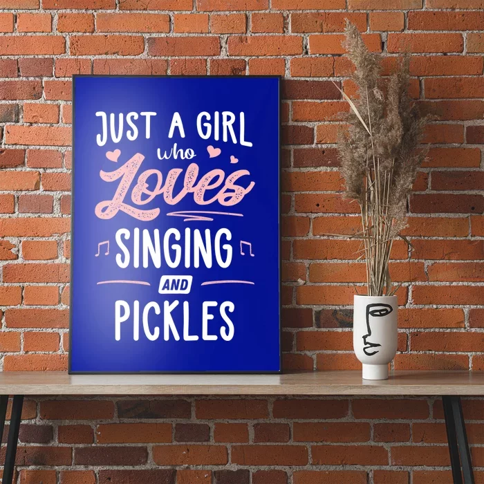 Just A Who Loves Singing And Pickles Gift Poster