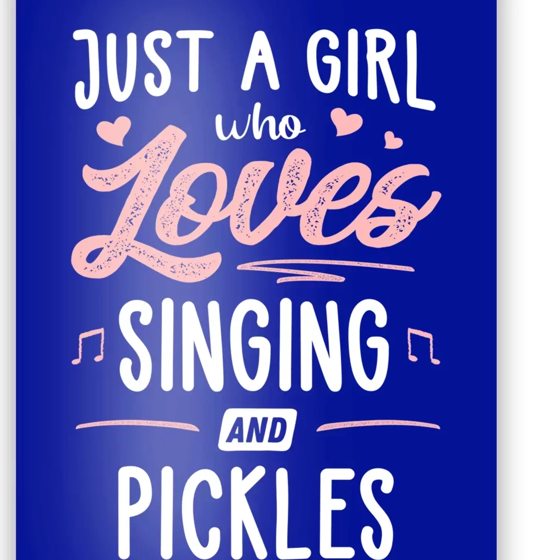 Just A Who Loves Singing And Pickles Gift Poster