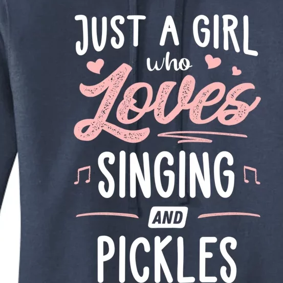 Just A Who Loves Singing And Pickles Gift Women's Pullover Hoodie