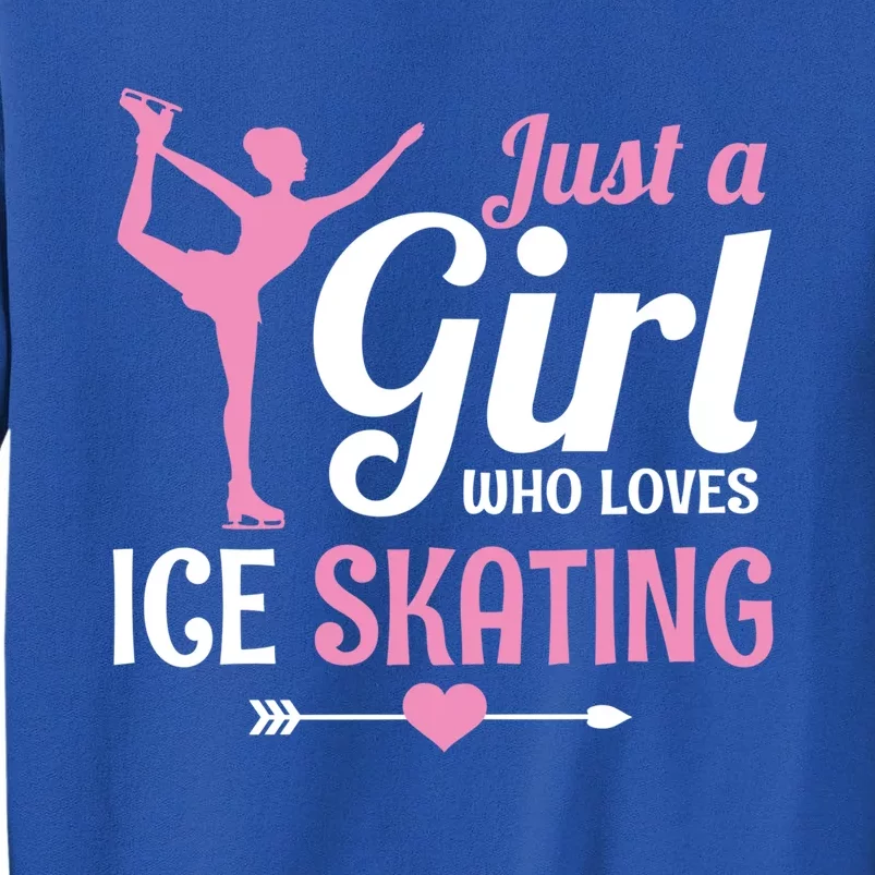 Just A Who Loves Ice Skating Figure Skate Skater Gift Cute Gift Tall Sweatshirt