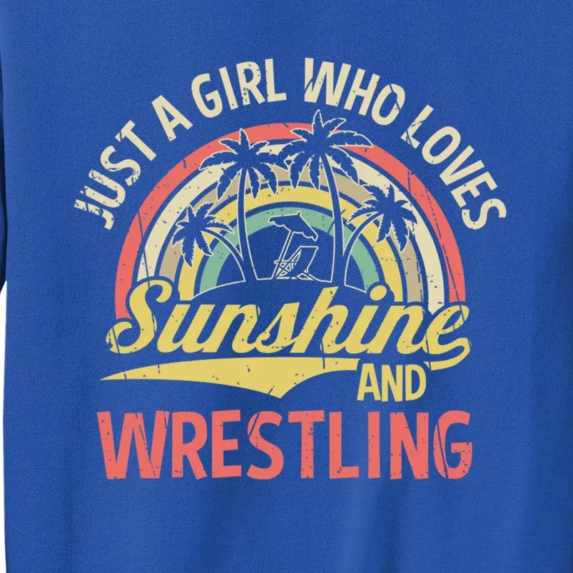 Just A Who Loves Sunshine And Wrestling Funny Gift Tall Sweatshirt