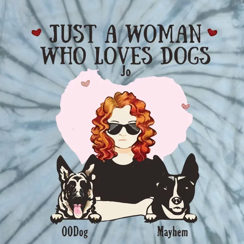 Just A Woman Who Loves Dog Jo 00dog Mayhem Tie-Dye T-Shirt