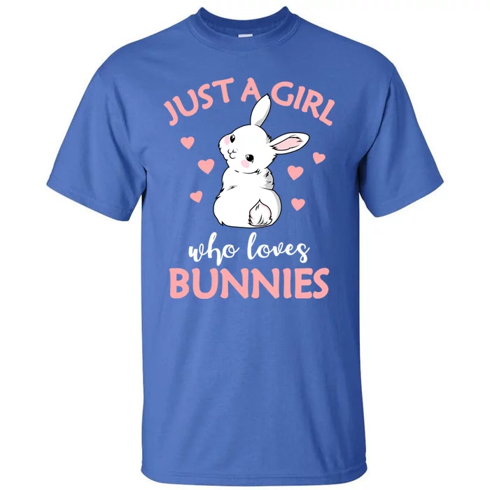 Just A Who Loves Bunnies Rabbit Gift Idea Gift Tall T-Shirt