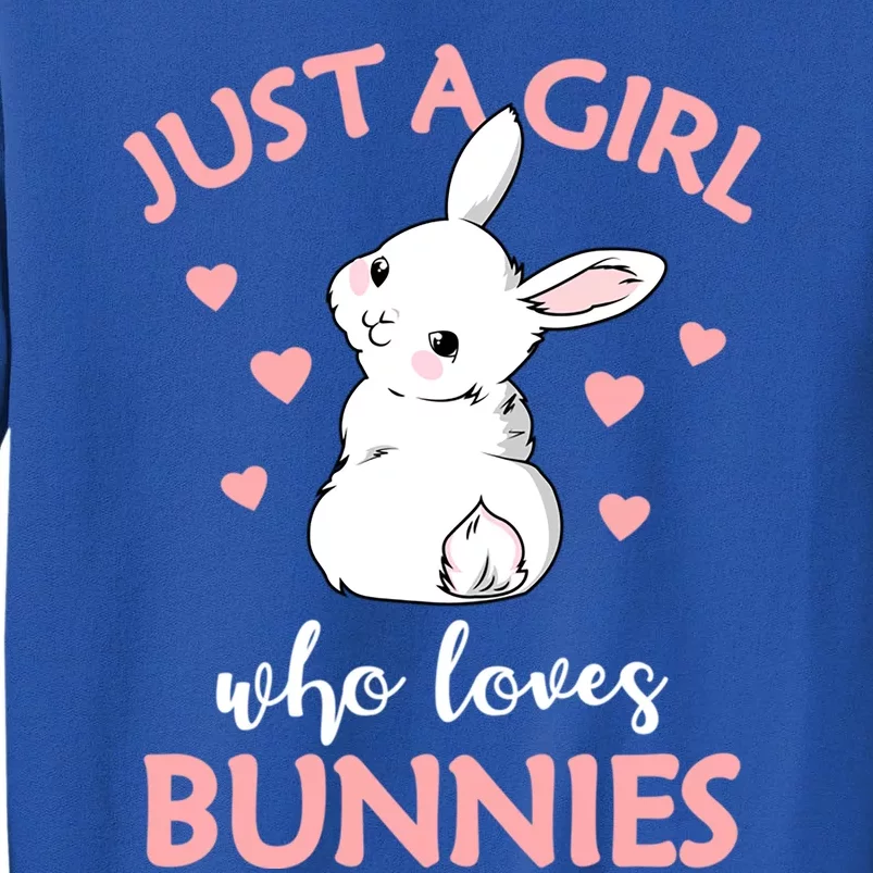 Just A Who Loves Bunnies Rabbit Gift Idea Gift Tall Sweatshirt