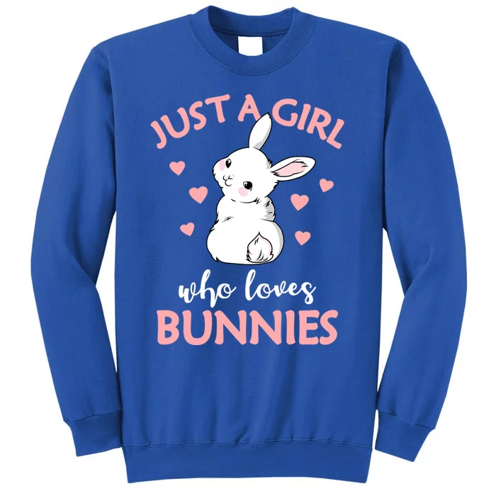 Just A Who Loves Bunnies Rabbit Gift Idea Gift Tall Sweatshirt