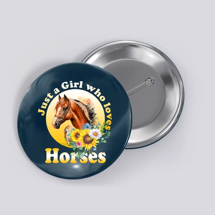 Just AGirl Who Loves Horses Sunflower Cute Gift Button