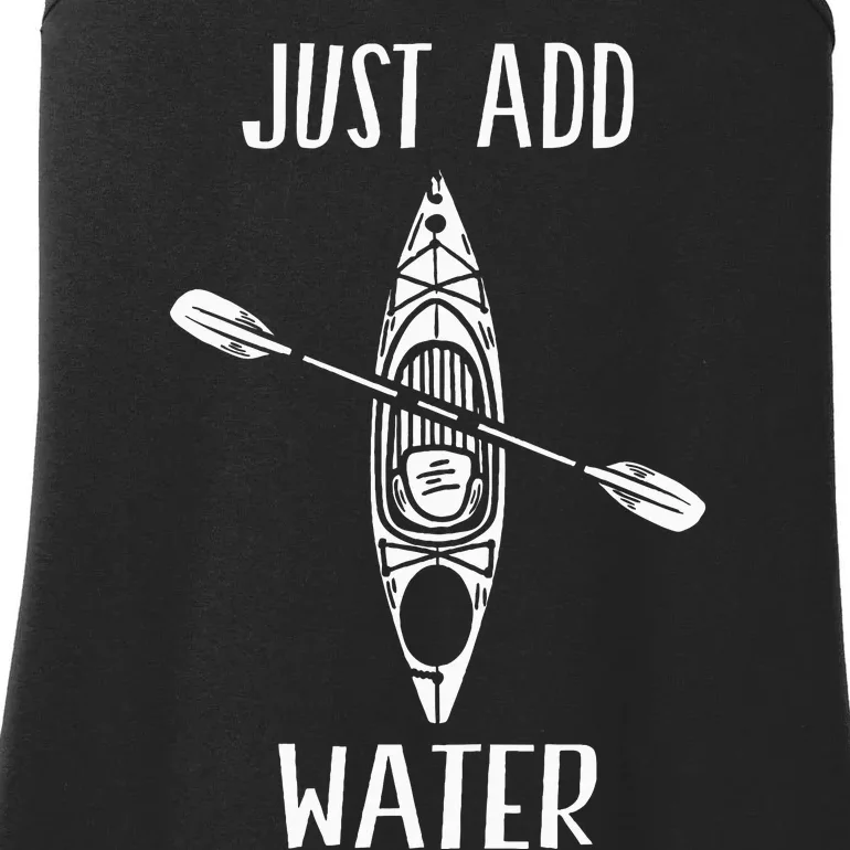 Just Add Water Funny Kayak Kayaking Kayaker Ladies Essential Tank