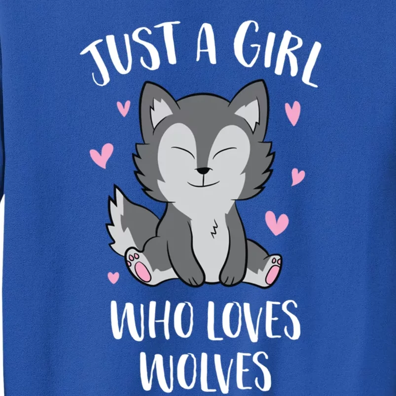 Just A Who Loves Wolves Cute Wolf Funny Gift Tall Sweatshirt