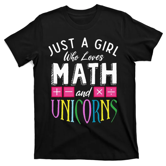 Just a who loves Math & Unicorns Funny Mathematics T-Shirt