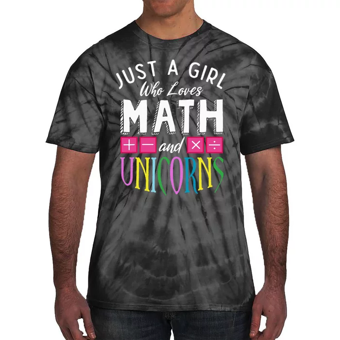 Just a who loves Math & Unicorns Funny Mathematics Tie-Dye T-Shirt