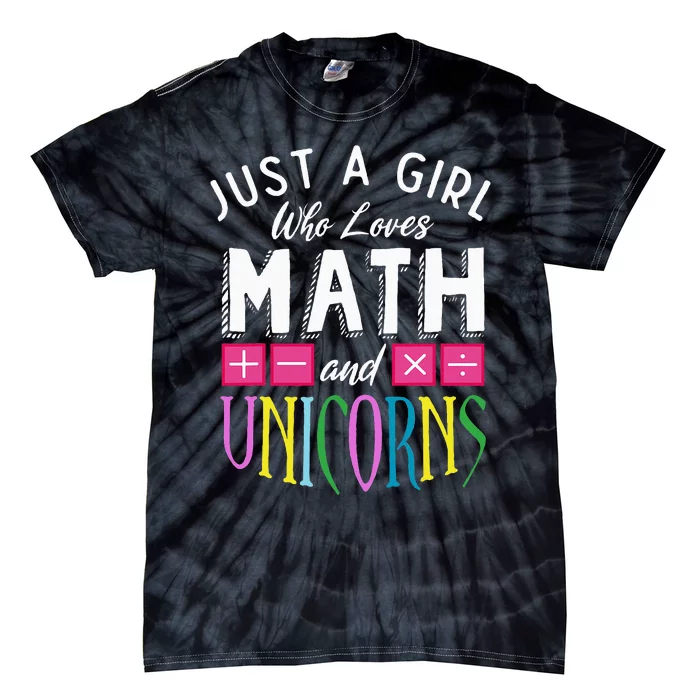 Just a who loves Math & Unicorns Funny Mathematics Tie-Dye T-Shirt