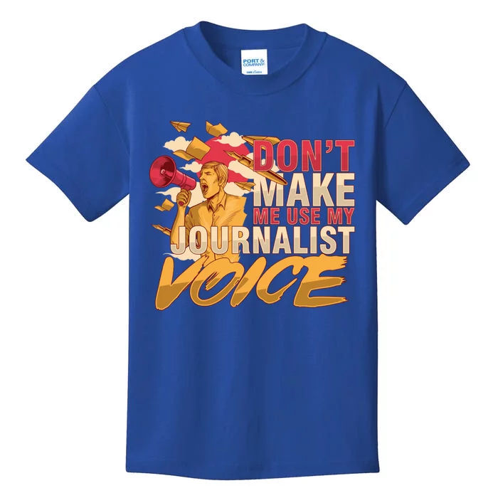 Journalism Author Writer Dont Make Me Use My Journalist Meaningful Gift Kids T-Shirt