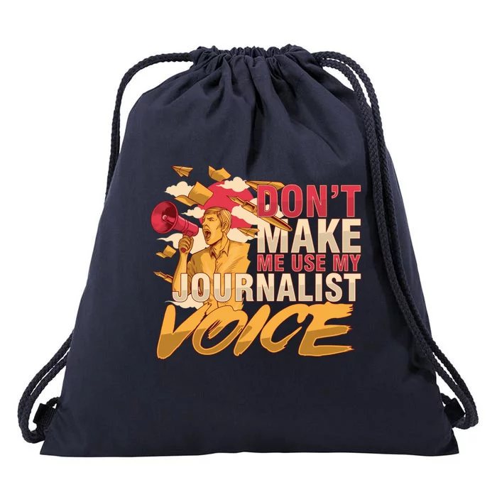 Journalism Author Writer Dont Make Me Use My Journalist Meaningful Gift Drawstring Bag