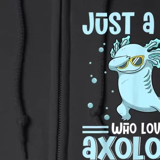 Just A  Who Loves Axolotls Axolotl Lovers Gift Boys Teens Full Zip Hoodie