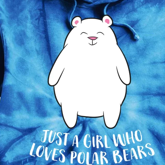 Just A Who Loves Polar Bears Cute Polar Bear Cute Gift Tie Dye Hoodie