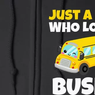 Just A  Who Loves Buses Yellow School Bus Lover Full Zip Hoodie