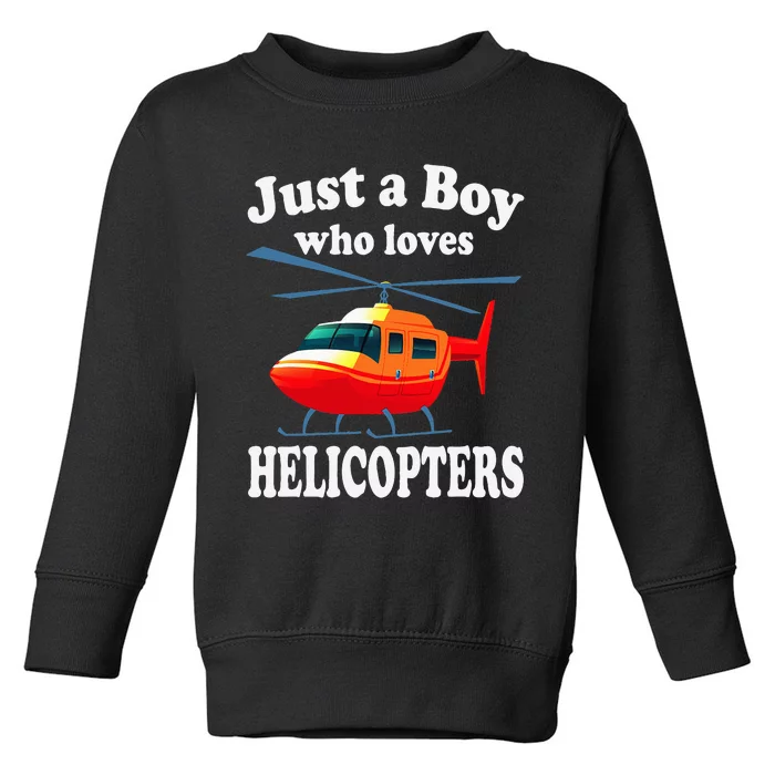 Just A Who Loves Helicopters Aviator Pilot Toddler Sweatshirt