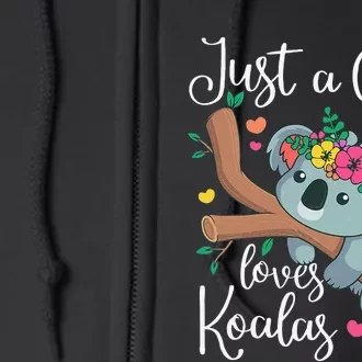 Just a  Who Loves Koalas Funny Koala Bear Lovers Outfit Full Zip Hoodie