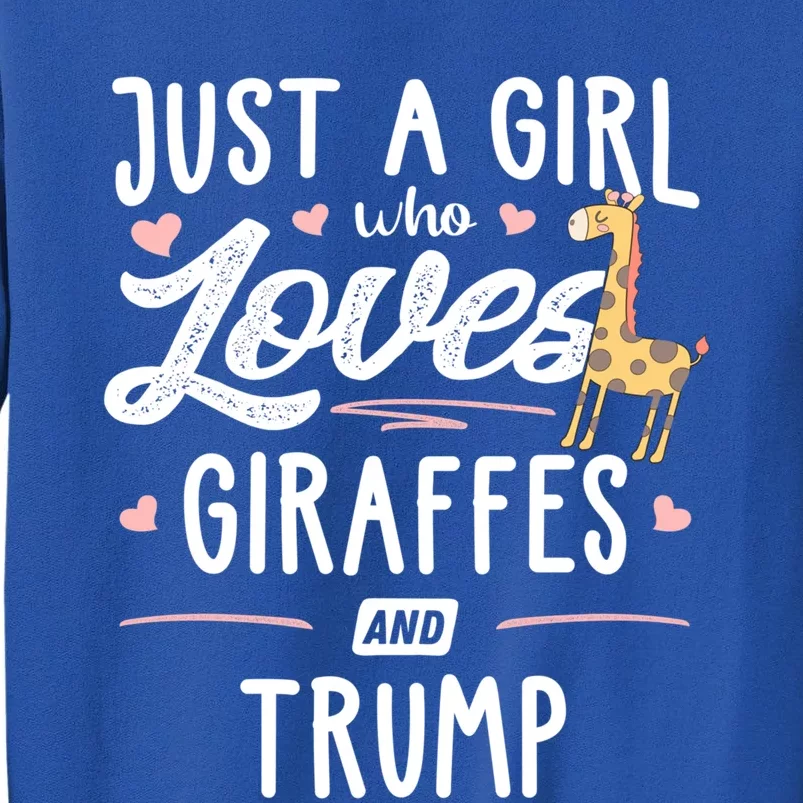 Just A Who Loves Giraffes And Trump Giraffe Gift Tall Sweatshirt