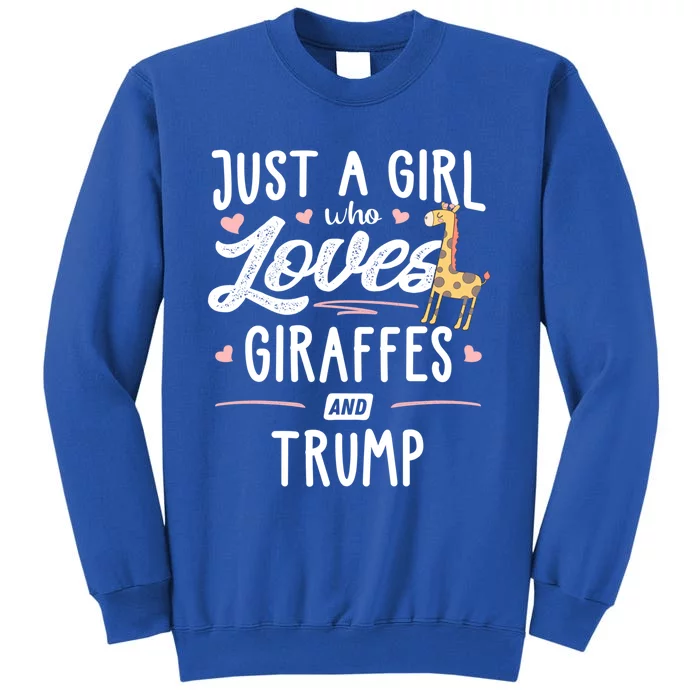 Just A Who Loves Giraffes And Trump Giraffe Gift Tall Sweatshirt