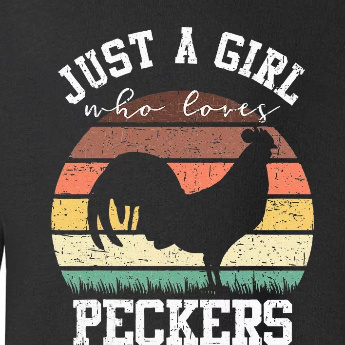 Just A Who Loves Peckers Funny Chicken Farmer Lover Toddler Sweatshirt