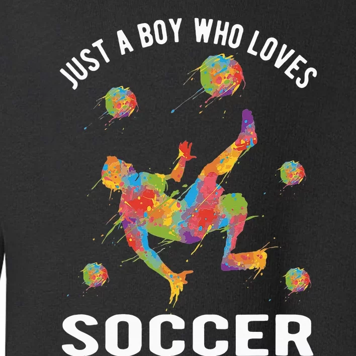 Just A  Who Loves Soccer Funny Toddler Sweatshirt