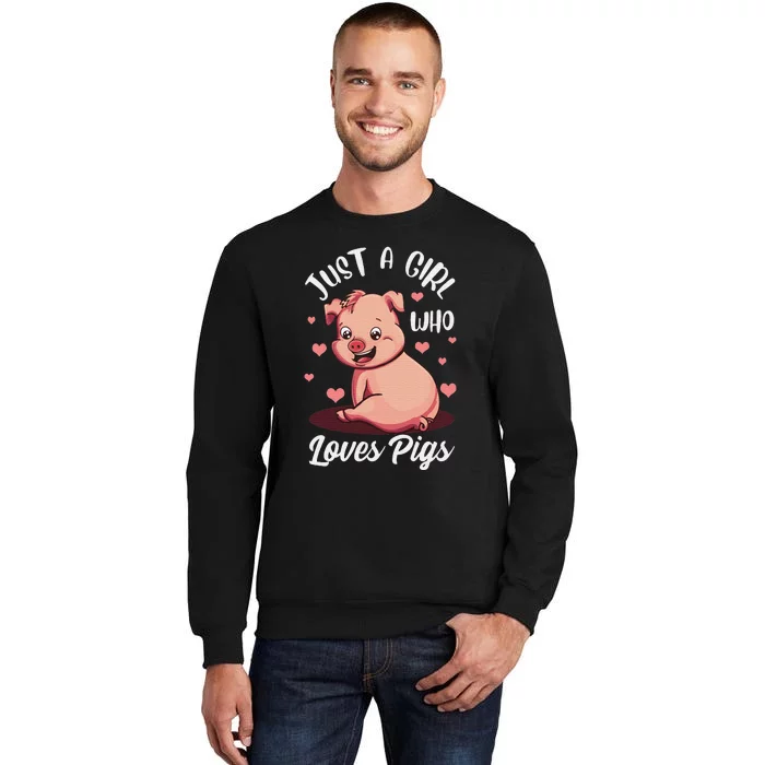 Just A  Who Loves Pigs Hog Lover Pig Tee For Pig Lovers Tall Sweatshirt