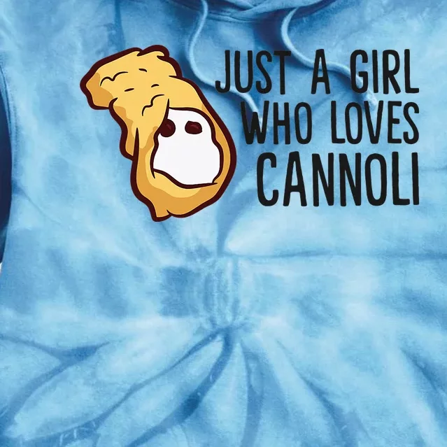 Just a  Who Loves Cannoli funny fooodie lover Tie Dye Hoodie