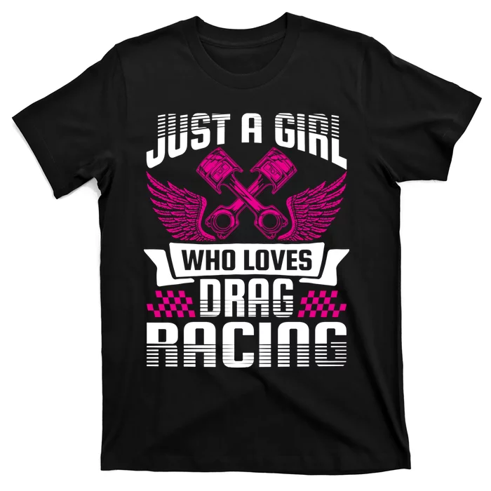 Just A Who Loves Drag Racing Drag Race Gift T-Shirt