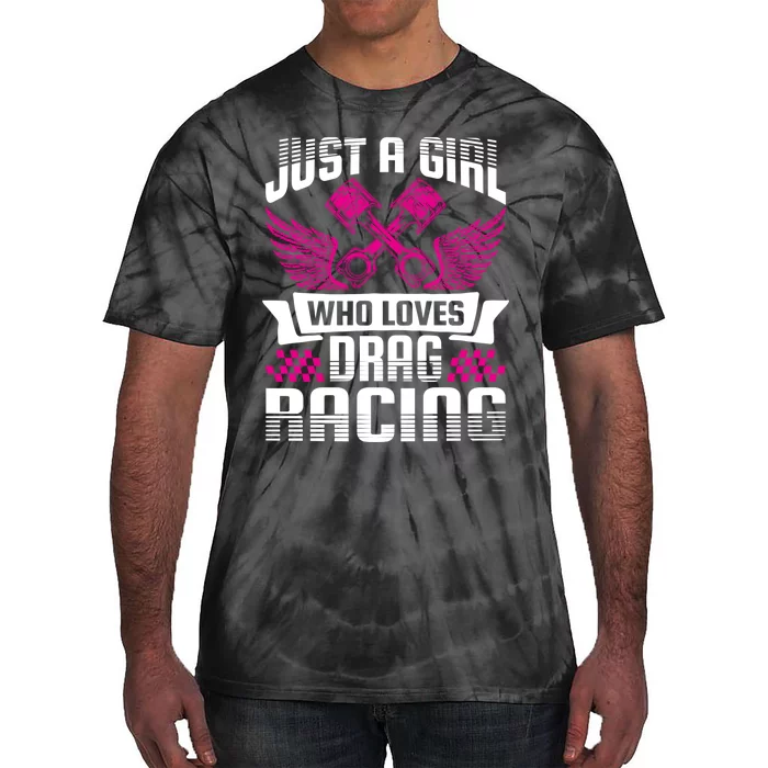 Just A Who Loves Drag Racing Drag Race Gift Tie-Dye T-Shirt