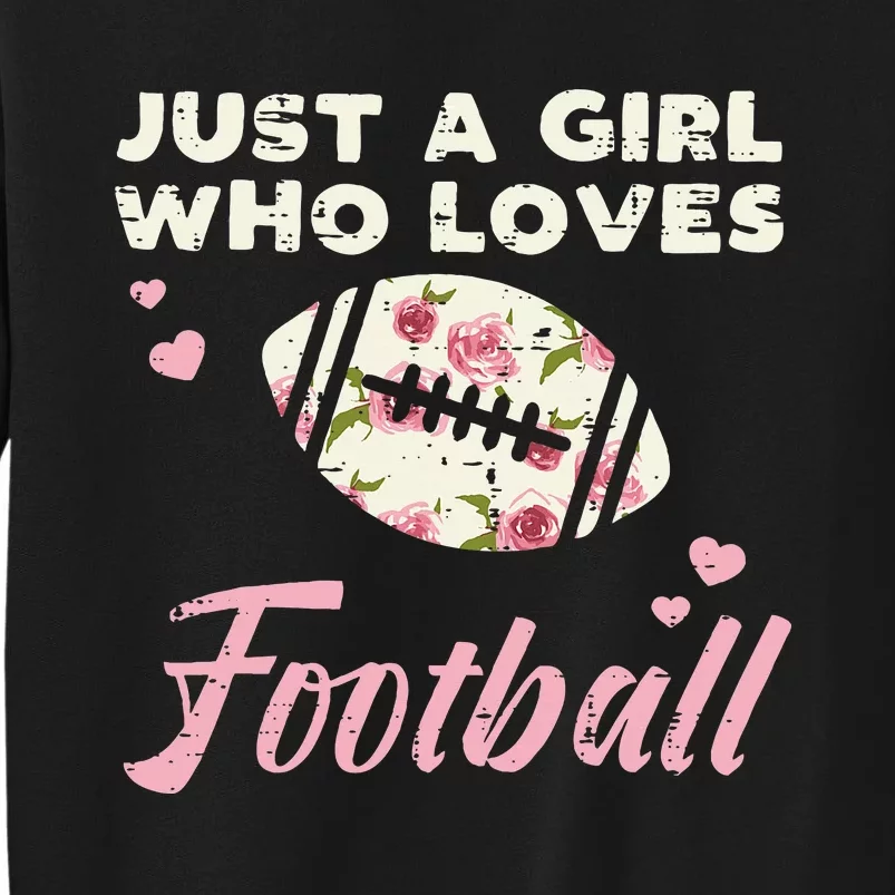 Just A Who Loves American Football Flowers Tall Sweatshirt