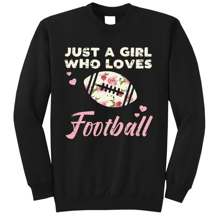 Just A Who Loves American Football Flowers Tall Sweatshirt