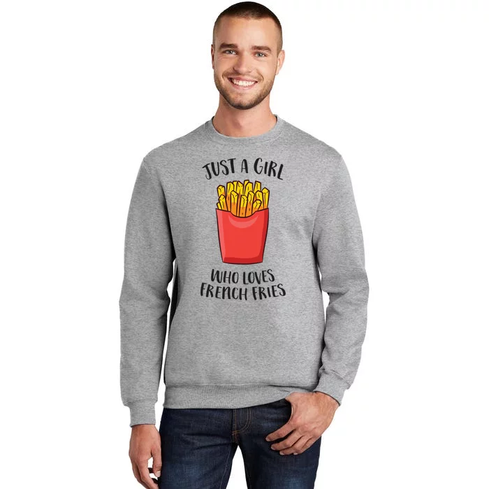 Just A Who Loves French Fries Cool Gift Sweatshirt