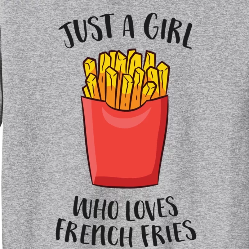 Just A Who Loves French Fries Cool Gift Sweatshirt